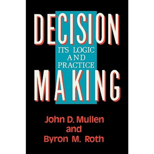 Decision Making: Its Logic and Practice Paperback, Rowman & Littlefield Publishers