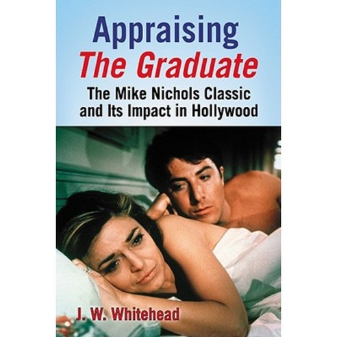 Appraising the Graduate: The Mike Nichols Classic and Its Impact in Hollywood Paperback, McFarland & Company