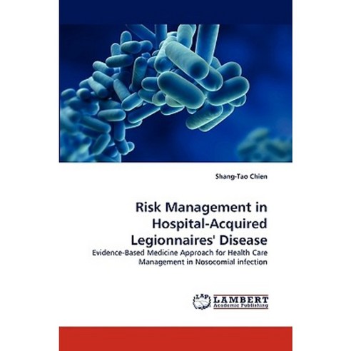 Risk Management in Hospital-Acquired Legionnaires'' Disease Paperback, LAP Lambert Academic Publishing