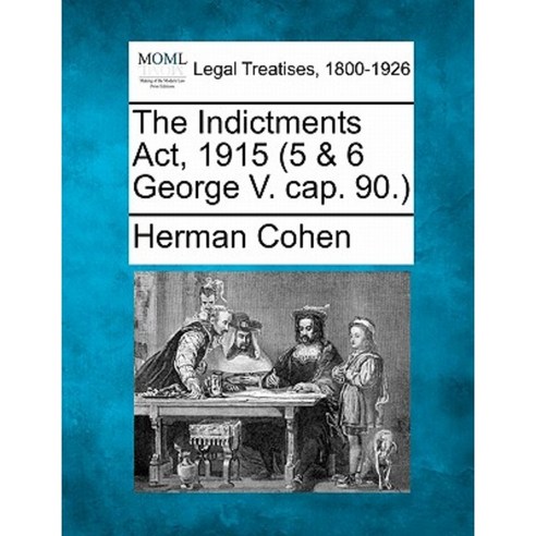 The Indictments ACT 1915 (5 & 6 George V. Cap. 90.) Paperback, Gale Ecco, Making of Modern Law