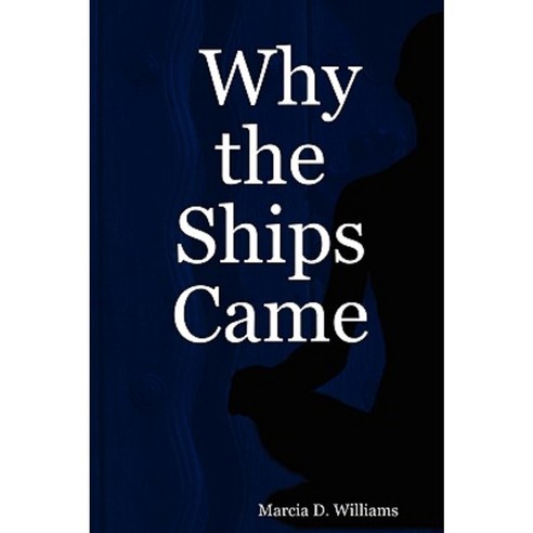Why the Ships Came Paperback, Lulu.com