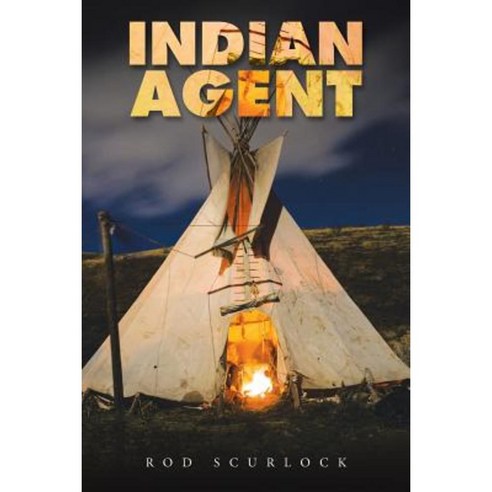 Indian Agent Paperback, Authorhouse