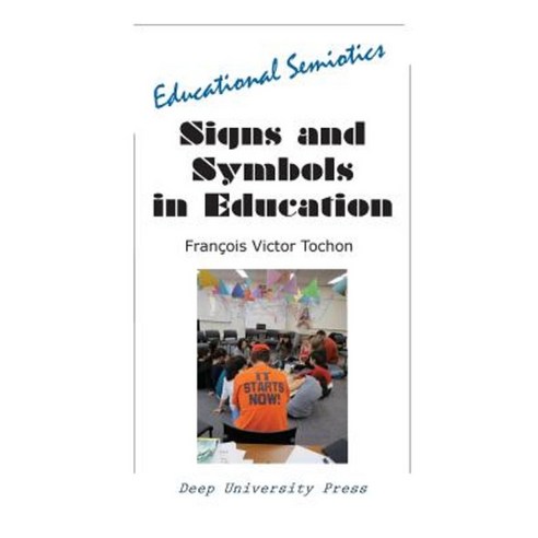 Signs and Symbols in Education: Educational Semiotics Paperback, Deep University Press