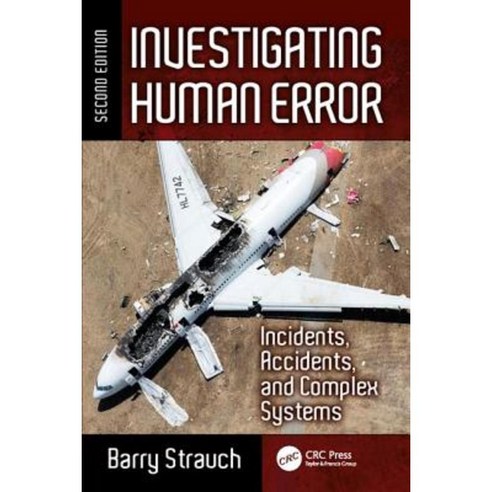 Investigating Human Error: Incidents Accidents and Complex Systems Second Edition Paperback, CRC Press