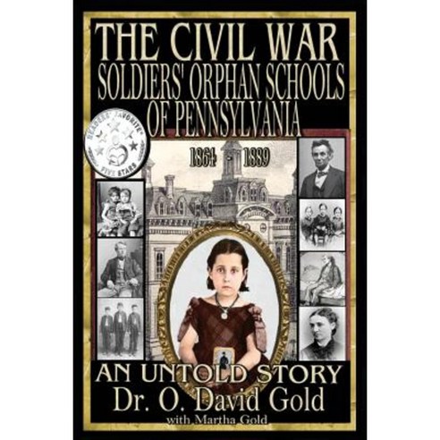 The Civil War Soldiers'' Orphan Schools of Pennsylvania 1864-1889 Paperback, Pendragon Publishers