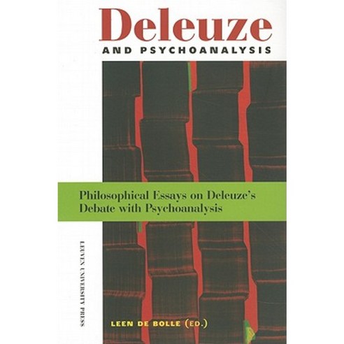 Deleuze and Psychoanalysis: Philosophical Essays on Delueze''s Debate with Psychoanalysis Paperback, Leuven University Press