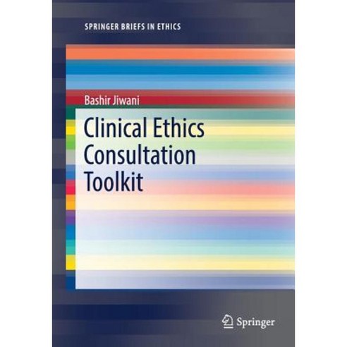 Clinical Ethics Consultation Toolkit Paperback, Springer