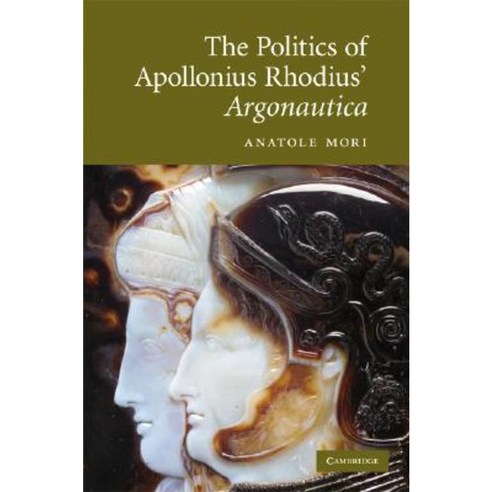 The Politics of Apollonius Rhodius'' Argonautica Hardcover, Cambridge University Press