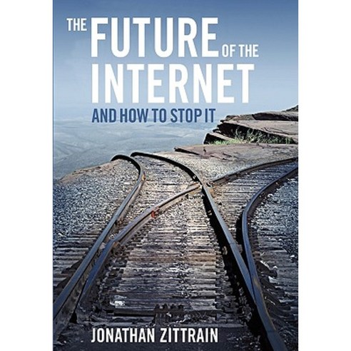 The Future of the Internet---And How to Stop It Paperback, Yale University Press