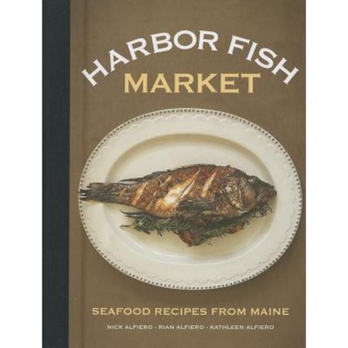 Harbor Fish Market: Seafood Recipes from Maine Hardcover, Down East Books