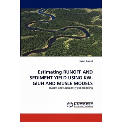 Estimating Runoff and Sediment Yield Using KW-Giuh and Musle Models Paperback, LAP Lambert Academic Publishing