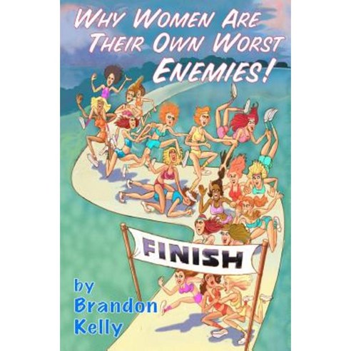 Why Women Are Their Own Worst Enemies! Paperback