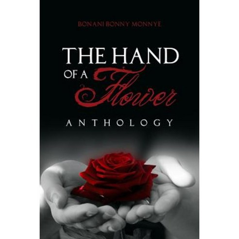 The Hand of a Flower: Anthology Paperback, Dorrance Publishing Co.