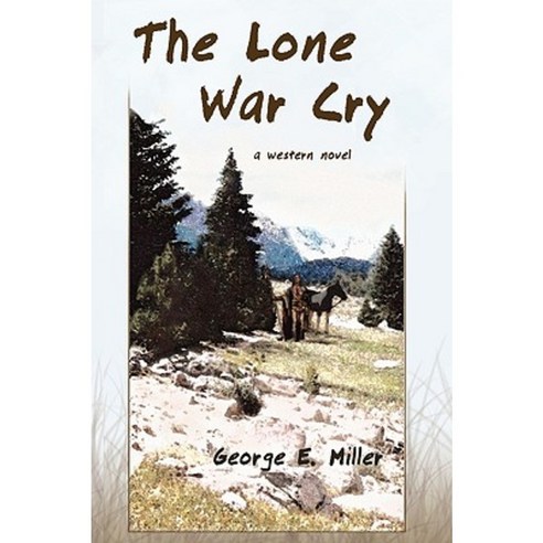 The Lone War Cry: A Western Novel Paperback, Wheatmark