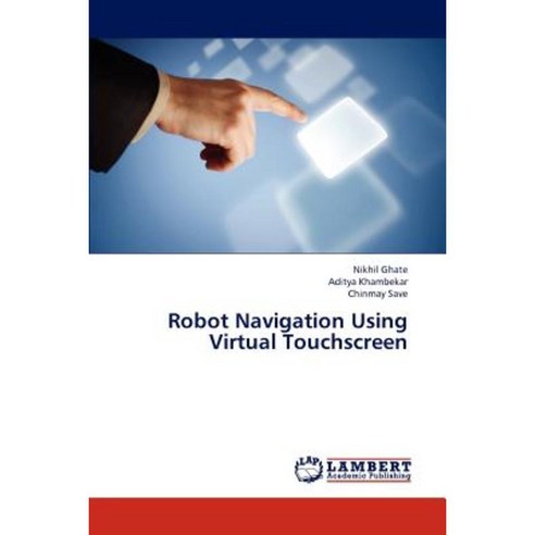 Robot Navigation Using Virtual Touchscreen Paperback, LAP Lambert Academic Publishing