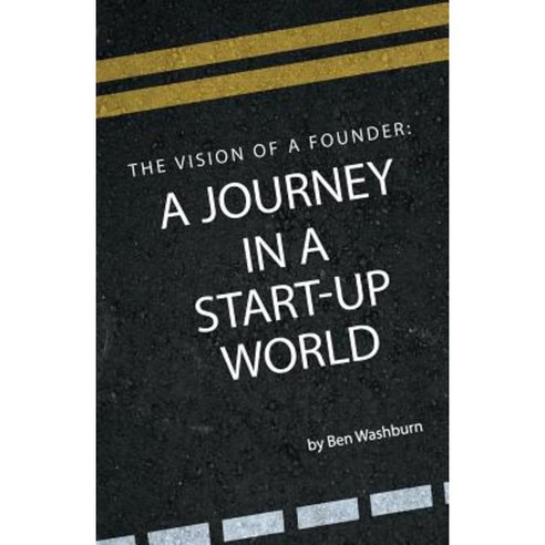 The Vision of a Founder: A Journey in a Start-Up World Paperback, Corn Publishing