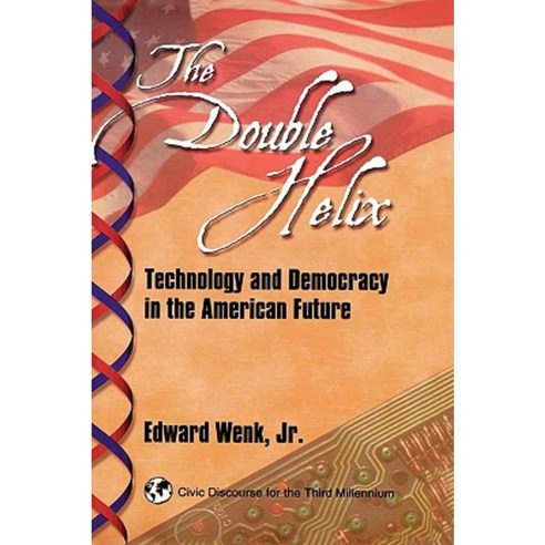 The Double Helix: Technology and Democracy in the American Future Hardcover, Ablex Publishing Corporation