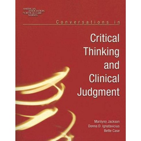 Conversations in Critical Thinking and Clinical Judgment Paperback, Jones & Bartlett Publishers