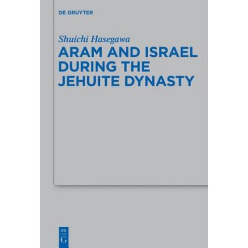 Aram and Israel During the Jehuite Dynasty Hardcover, Walter de Gruyter