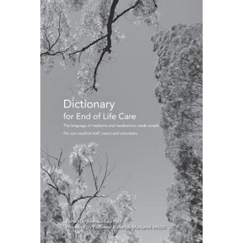 Dictionary for End of Life Care: The Language of Medicine and Medications Made Simple Paperback, You Can Help Publishing