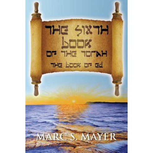 The Sixth Book of the Torah: The Book of Ed Paperback, Outskirts Press