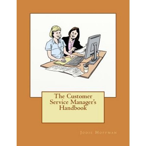 The Customer Service Manager''s Handbook Paperback, Createspace