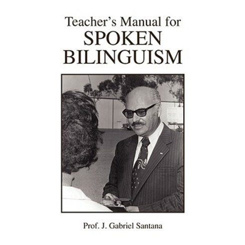 Teacher''s Manual for Spoken Bilinguism Paperback, Xlibris Corporation