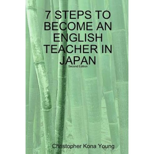 7 Steps to Become an English Teacher in Japan Paperback, Lulu.com