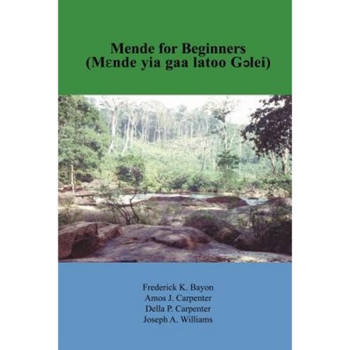 Mende for Beginners: Mende Yia Gaa Latoo Gclei Paperback, Authorhouse