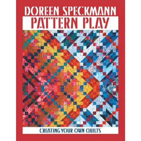 Pattern Play - Print on Demand Edition Paperback, C&T Publishing