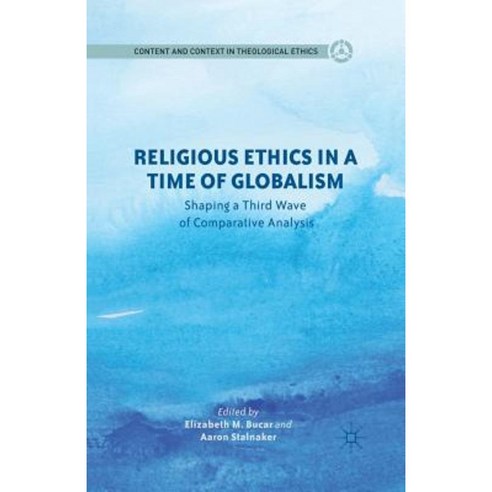 Religious Ethics in a Time of Globalism: Shaping a Third Wave of ...