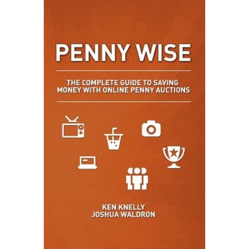 Penny Wise: The Complete Guide to Saving Money with Online Penny Auctions Paperback, Studio Jwal LLC