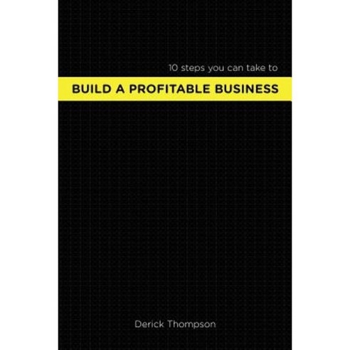 Build a Profitable Business: 10 Steps You Can Take to Build a Profitable Business Paperback, Startuprunner