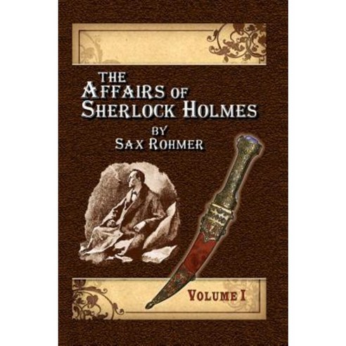The Affairs of Sherlock Holmes by Sax Rohmer - Volume 1 Paperback, MX Publishing