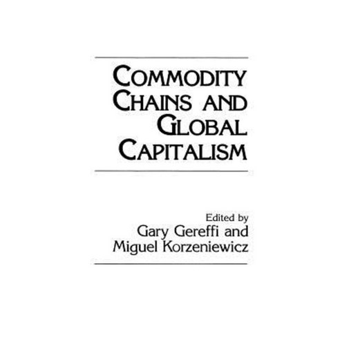 Commodity Chains and Global Capitalism Paperback, Praeger