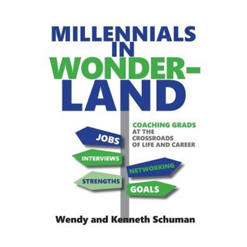 Millennials in Wonderland: Coaching Grads at the Crossroads of Life and Career Paperback, Grandview