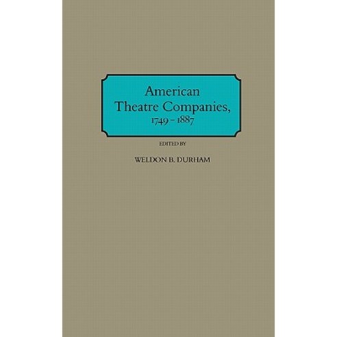 American Theatre Companies 1749-1887 Hardcover, Greenwood Press