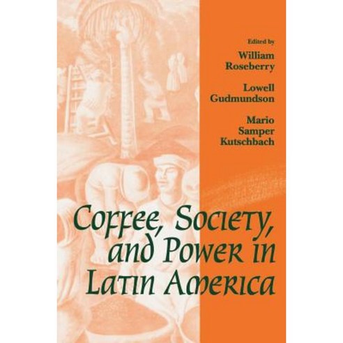Coffee Society and Power in Latin America Paperback, Johns Hopkins University Press