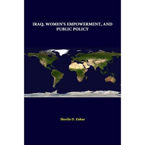 Iraq Women''s Empowerment and Public Policy Paperback, Lulu.com