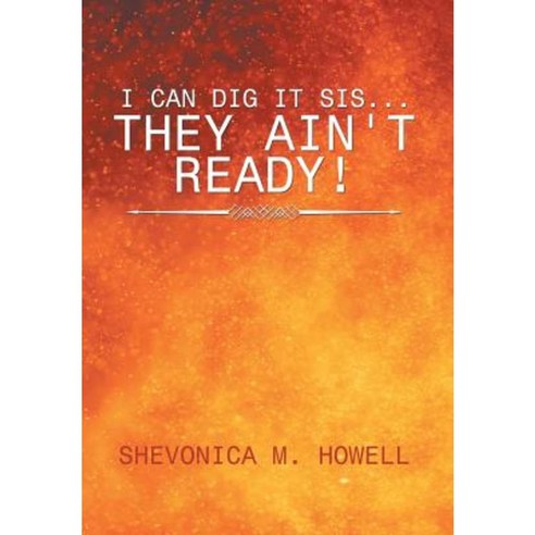 I Can Did It Sis...They Ain''t Ready! Hardcover, Xlibris