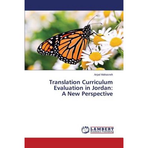 Translation Curriculum Evaluation in Jordan: A New Perspective Paperback, LAP Lambert Academic Publishing