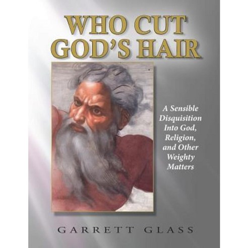 Who Cut God''s Hair Paperback, Garrett Glass