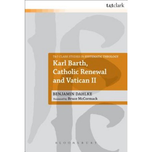 Karl Barth Catholic Renewal and Vatican II Paperback, Bloomsbury Publishing PLC