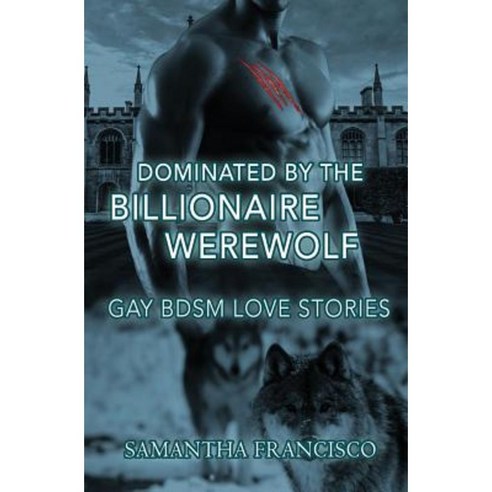 Dominated by the Billionaire Werewolf Paperback, Createspace