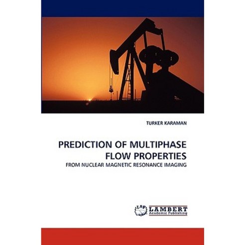 Prediction of Multiphase Flow Properties Paperback, LAP Lambert Academic Publishing