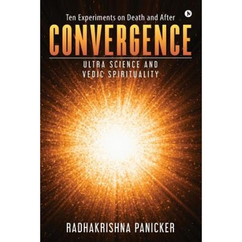 Convergence: Ultra Science and Vedic Spirituality Paperback, Notion Press, Inc.
