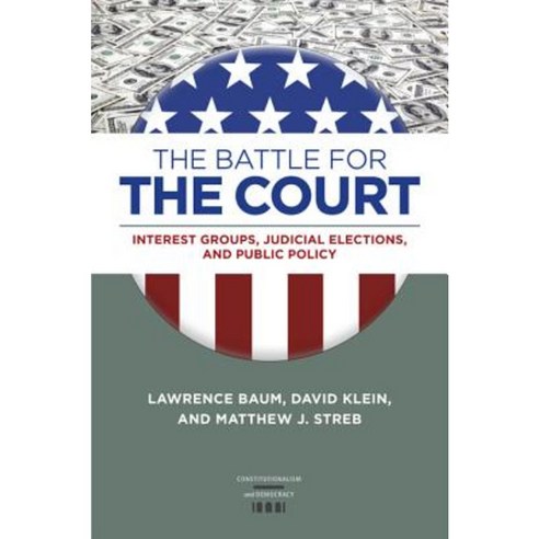 The Battle for the Court: Interest Groups Judicial Elections and Public Policy Hardcover, University of Virginia Press