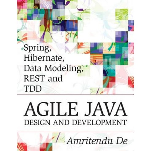 Spring Hibernate Data Modeling Rest and Tdd: Agile Java Design and ...