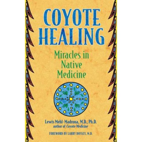 Coyote Healing: Miracles in Native Medicine Paperback, Bear & Company