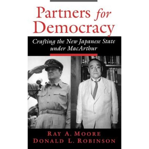 Partners for Democracy: Crafting the New Japanese State Under MacArthur Hardcover, Oxford University Press, USA